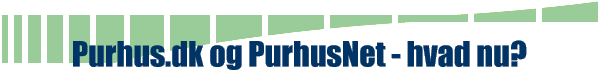 Purhus.dk og PurhusNet - hvad nu?